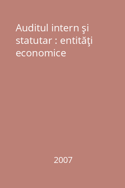 Auditul intern şi statutar : entităţi economice