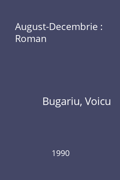 August-Decembrie : Roman