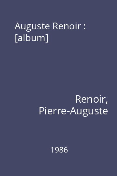 Auguste Renoir : [album]