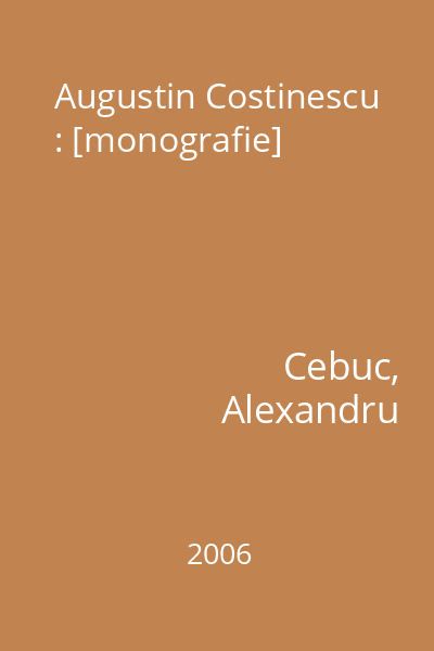 Augustin Costinescu : [monografie]