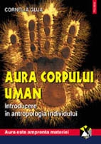 Aurele corpurilor : interferenţe cu cosmosul Vol.2: Aura corpului uman : introducere în antropologia individului
