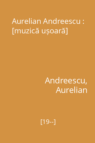 Aurelian Andreescu : [muzică ușoară]