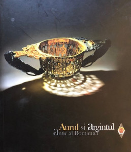 Aurul și Argintul Antic al României : catalog de expoziție