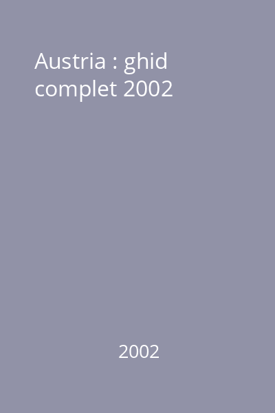 Austria : ghid complet 2002