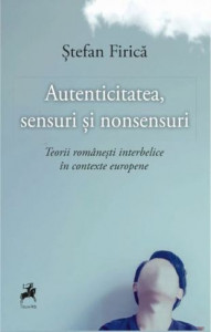 Autenticitatea, sensuri şi nonsensuri : teorii româneşti interbelice în contexte europene