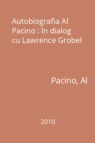 Autobiografia Al Pacino : în dialog cu Lawrence Grobel