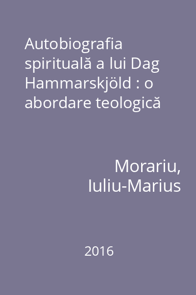 Autobiografia spirituală a lui Dag Hammarskjöld : o abordare teologică