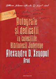 Autografe şi dedicaţii în colecţiile Bibliotecii Judeţene "Alexandru D. Xenopol" Arad