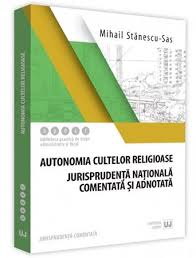 Autonomia cultelor religioase : jurisprudenţă naţională comentată şi adnotată