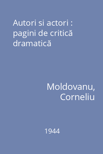 Autori si actori : pagini de critică dramatică