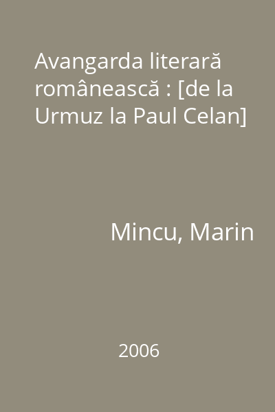 Avangarda literară românească : [de la Urmuz la Paul Celan]