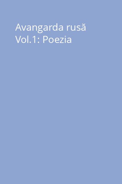 Avangarda rusă Vol.1: Poezia