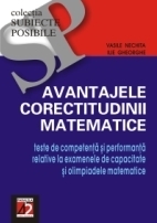 Avantajele corectitudinii matematice : teste de competenţă şi performanţă relative la examenele de capacitate şi olimpiadele matematice