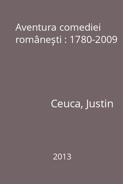 Aventura comediei româneşti : 1780-2009