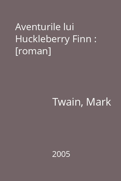Aventurile lui Huckleberry Finn : [roman]