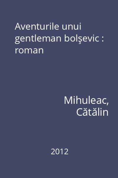 Aventurile unui gentleman bolşevic : roman