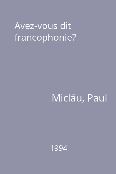 Avez-vous dit francophonie?