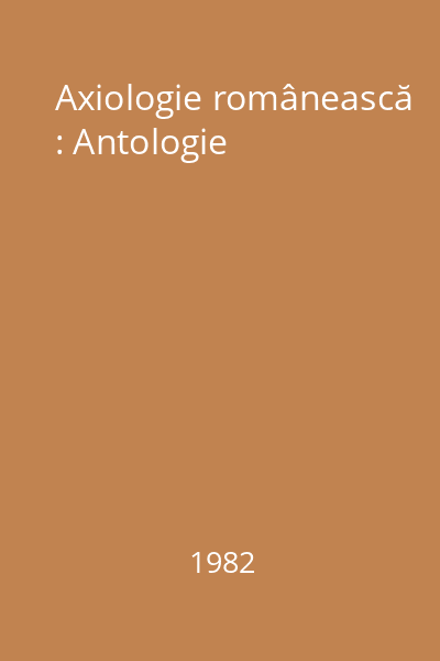 Axiologie românească : Antologie
