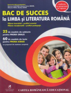 Bac de succes la limba şi literatura română : filiera teoretică - profilul umanist şi filiera vocaţională - profilul pedagogic