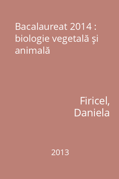 Bacalaureat 2014 : biologie vegetală şi animală