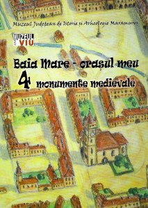 Baia Mare - oraşul meu : 4 monumente medievale