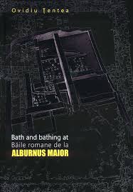 Băile romane de la Alburnus Maior = Bath and bathing at Alburnus Maior