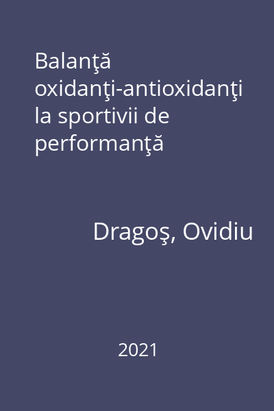 Balanţă oxidanţi-antioxidanţi la sportivii de performanţă