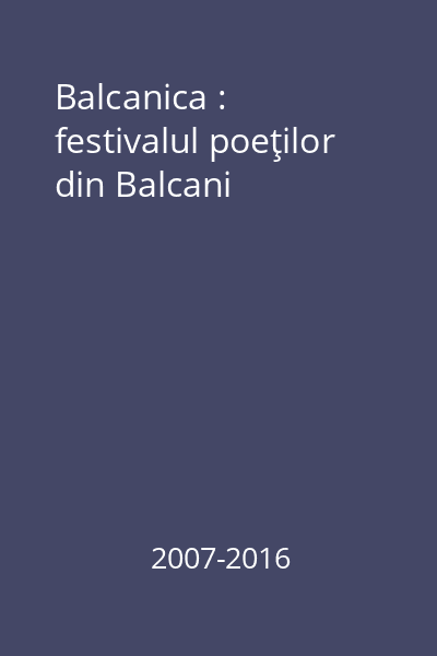 Balcanica : festivalul poeţilor din Balcani