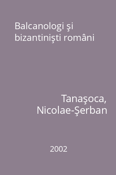 Balcanologi şi bizantinişti români