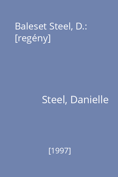 Baleset Steel, D.: [regény]