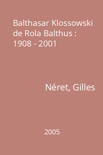 Balthasar Klossowski de Rola Balthus : 1908 - 2001