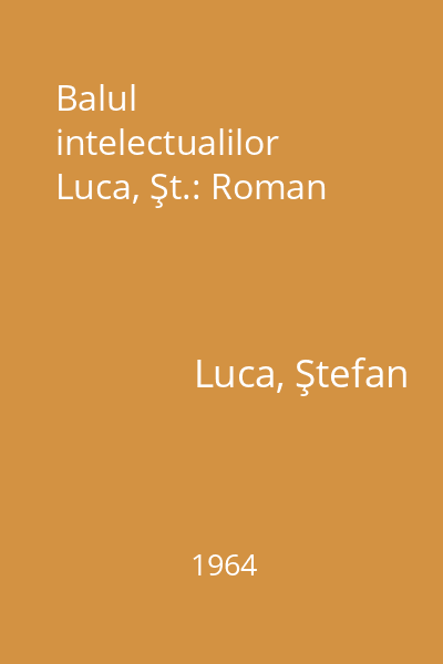 Balul intelectualilor Luca, Şt.: Roman
