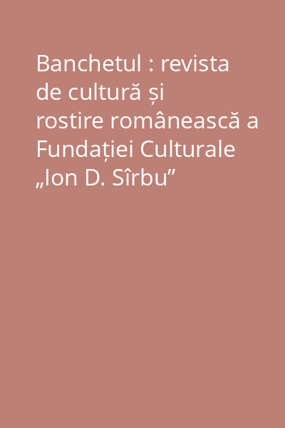 Banchetul : revista de cultură și rostire românească a Fundației Culturale „Ion D. Sîrbu” Petroșani