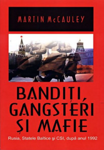 Bandiţi, gangsteri şi mafie : Rusia, Statele Baltice şi CSI, după anul 1992