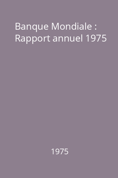 Banque Mondiale : Rapport annuel 1975
