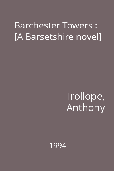 Barchester Towers : [A Barsetshire novel]