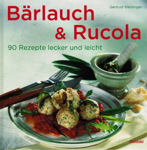 Bärlauch & Rucola : 90 rezepte lecker und leicht
