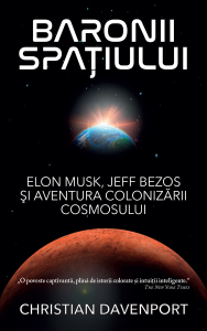 Baronii spaţiului : Elon Musk, Jeff Bezos şi aventura colonizării cosmosului