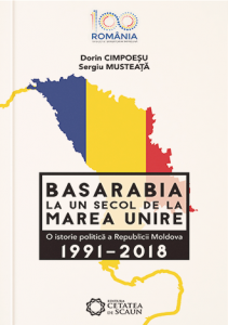 Basarabia la un secol de la Marea Unire : o istorie politică a Republicii Moldova (1991-2018)