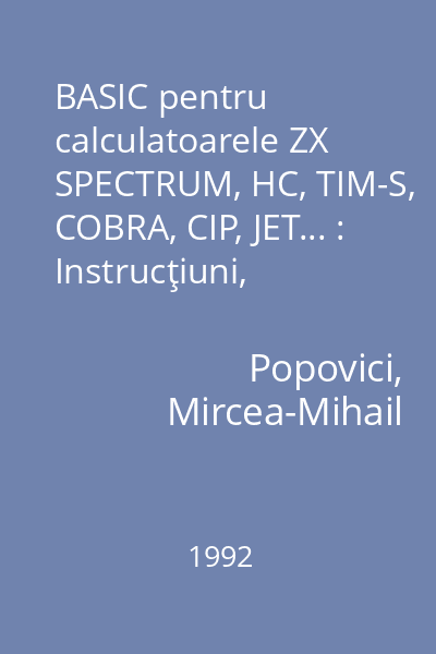 BASIC pentru calculatoarele ZX SPECTRUM, HC, TIM-S, COBRA, CIP, JET... : Instrucţiuni, exerciţii, probleme