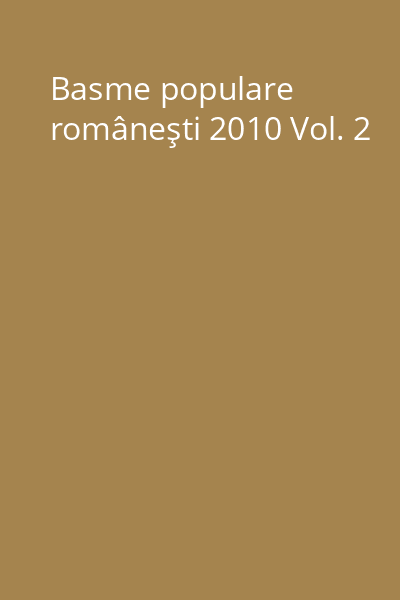Basme populare româneşti 2010 Vol. 2