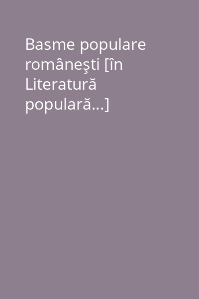Basme populare româneşti [în Literatură populară...]