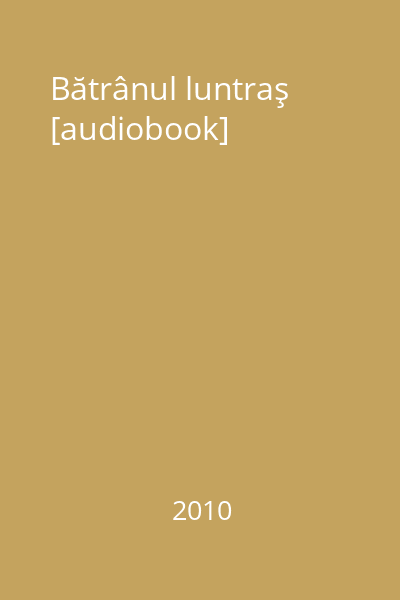 Bătrânul luntraş [audiobook]