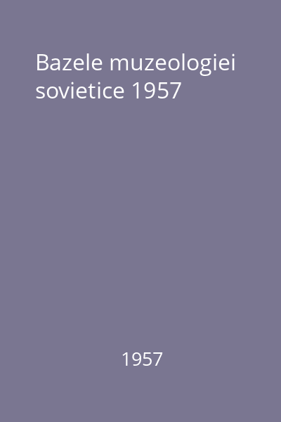 Bazele muzeologiei sovietice 1957