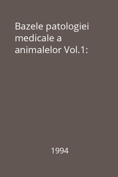 Bazele patologiei medicale a animalelor Vol.1: