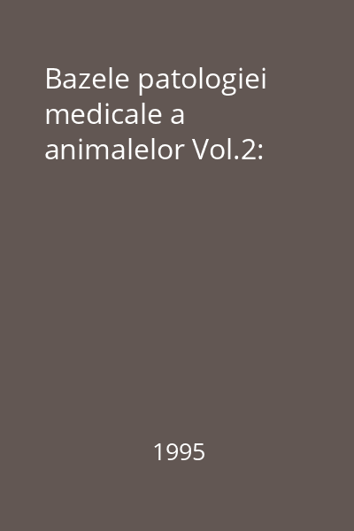 Bazele patologiei medicale a animalelor Vol.2:
