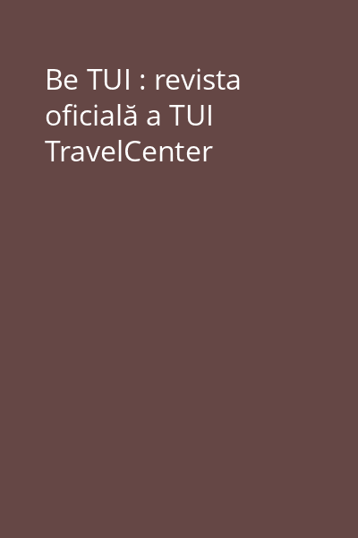 Be TUI : revista oficială a TUI TravelCenter