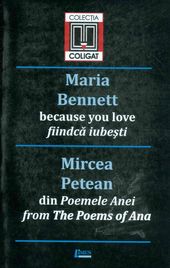 Because you love = Fiindcă iubeşti / Maria Bennett. Din Poemele Anei = From The poems of Ana / Mircea Petean