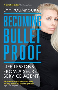 Becoming bullet proof : life lessons from a secret service agent