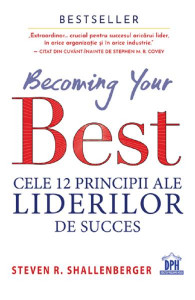 Becoming your best : cele 12 principii ale liderilor de succes